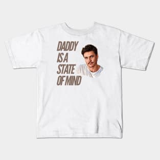 Daddy is a state of mind  - Pedro Pascal Kids T-Shirt